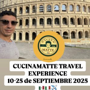 CUCINAMATTE TRAVEL EXPERIENCE / 10-25 DE SEPTIEMBRE 2025 / MEXICO >> ITALIA